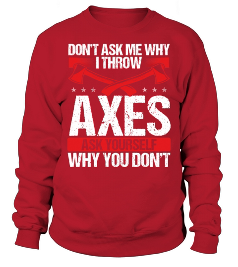 Axe Throwing Funny Humor Thrower Axe Quote Sweatshirt Unisex