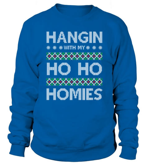 Hangin With My Ho Ho Homies Ugly Christmas Sweatshirt Unisex