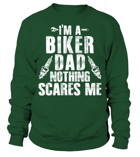 I Am A Biker Dad With Nothing Scares Me Sweatshirt Unisex