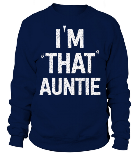 I am That Auntie Sweatshirt Unisex