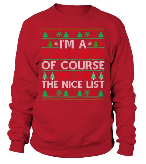 Im a Youtuber of course im on the nice list Sweatshirt Unisex