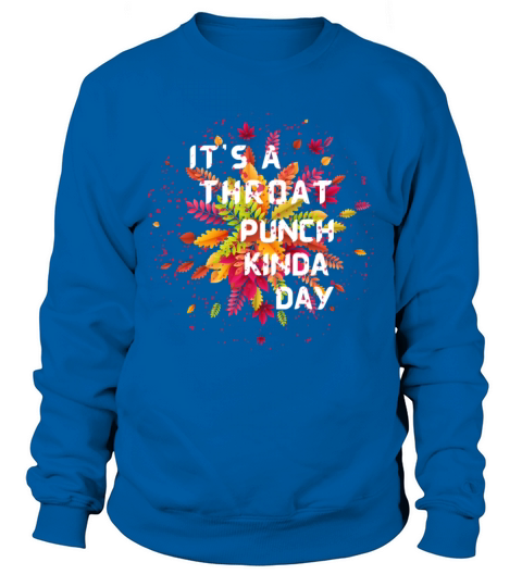 Its A Throat Punch Kinda Day Sarcastic Coworker Sweatshirt Unisex