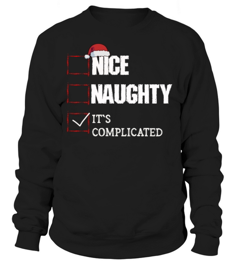 Nice Naughty Its Complicated Christmas List Santa Sweatshirt Unisex