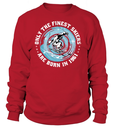 Skiers Skier Vintage born in 1961 Birthday Ski Sweatshirt Unisex