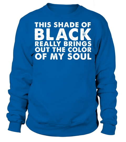 This Shade Of Black Really Brings Out the Color Of Sweatshirt Unisex