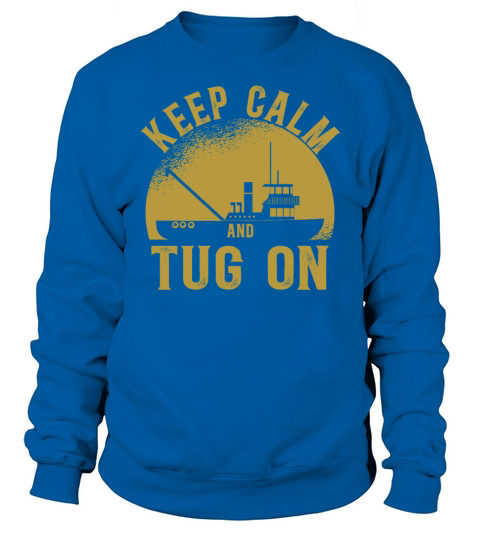 Tugboat Quote For A Tug Captain Tug Life Sweatshirt Unisex