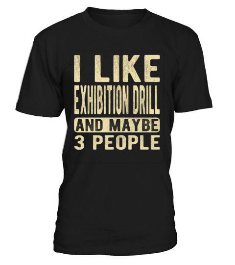 Exhibition drill Saying T-Shirt Unisex