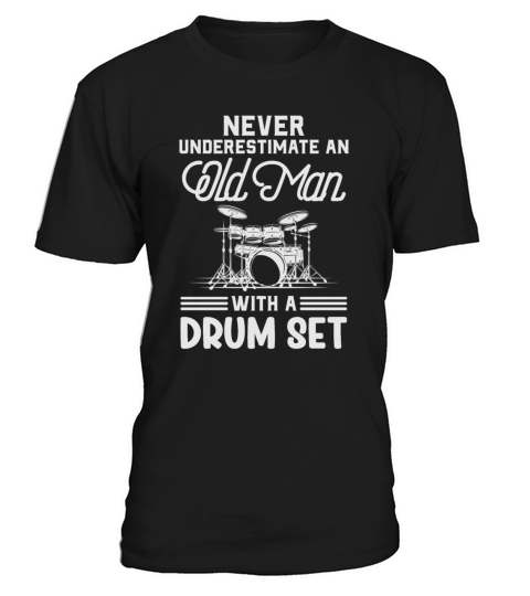 Never Underestimate An Old Man With A Drum Set T-Shirt Unisex