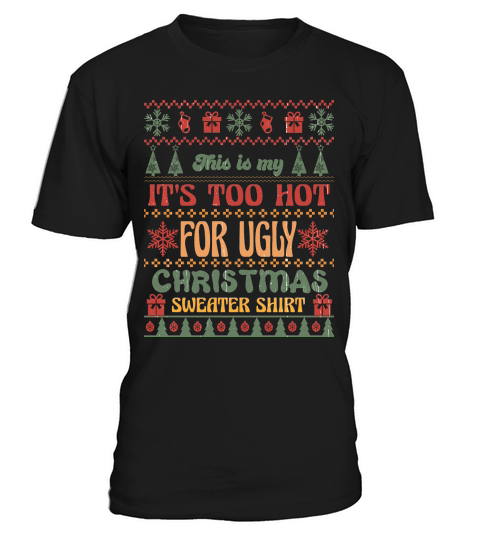 This is my Its Too Hot For Ugly Christmas T-Shirt Unisex