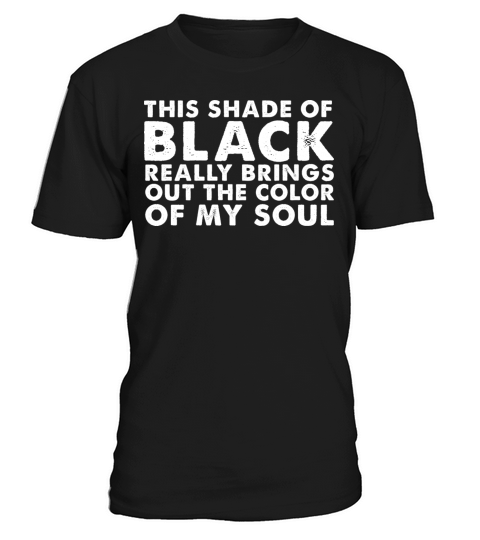 This Shade Of Black Really Brings Out the Color Of T-Shirt Unisex