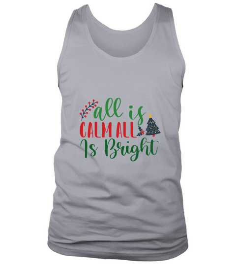 all is calm all is bright christmas shirt Tank Top Unisex