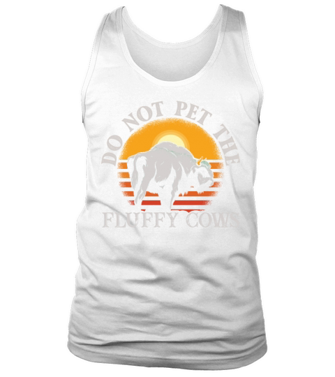 Do Not Pet The Fluffy Cows Tank Top Unisex