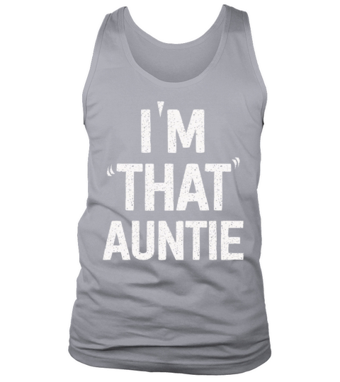 I am That Auntie Tank Top Unisex