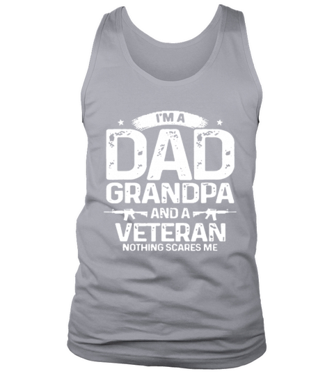 Im A Dad Grandpa Veteran Nothing Scares Meproud u Tank Top Unisex
