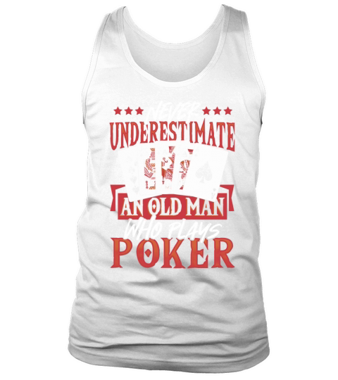 Never Underestimate An Old Man Who Plays Poker Tank Top Unisex