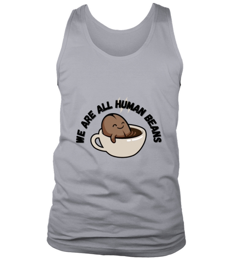 WE ARE ALL HUMAN BEANS Tank Top Unisex