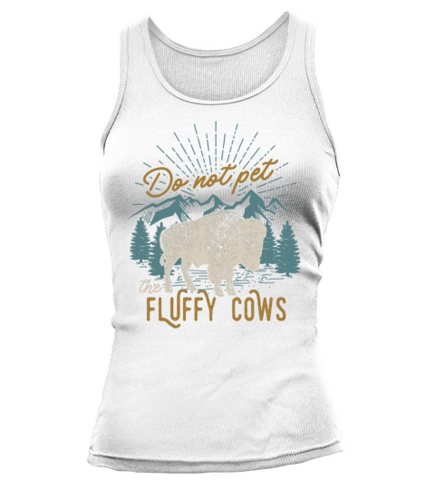 Do Not Pet The Fluffy Cows Tank top Woman