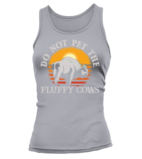 Do Not Pet The Fluffy Cows Tank top Woman