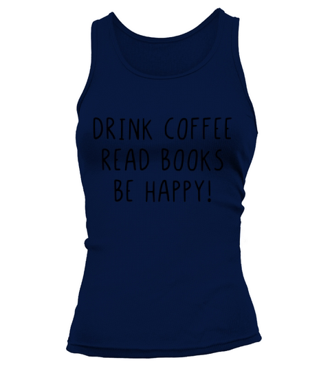 Drink coffee read books be happy Tank top Woman
