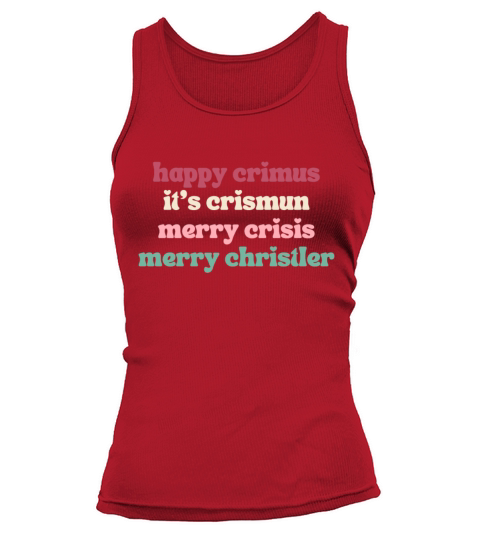 happy crimus its crismun merry crisis merry chris Tank top Woman