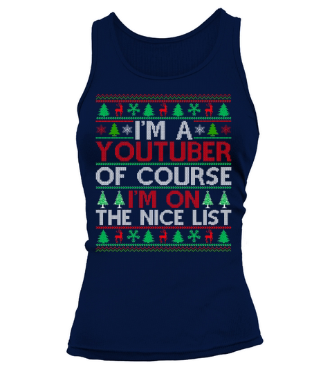 Im a Youtuber of course im on the nice list Tank top Woman