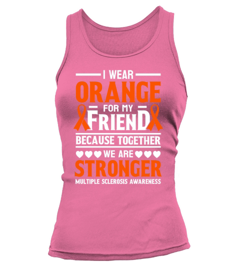 Multiple Sclerosis I Wear Orange for My Friend Tank top Woman