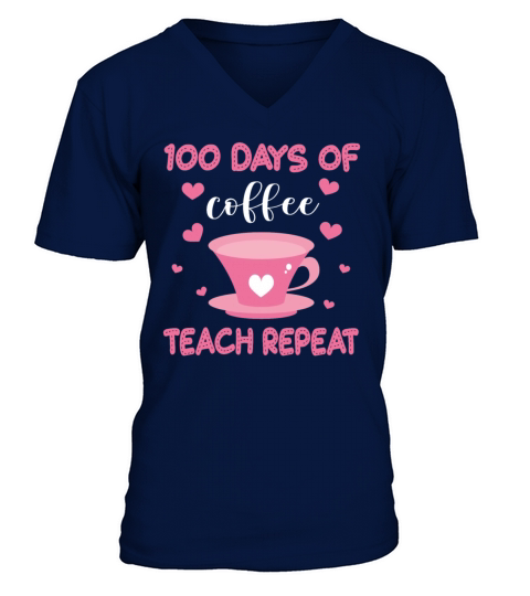 100th Day Of School Teacher Coffee 100 Day V-Neck T-shirt