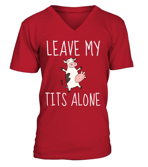 Design LEAVE MY TITS ALONE - Original gift idea Fe V-Neck T-shirt