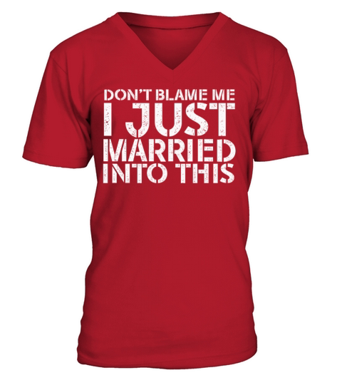 Dont Blame Me I Married Into This Vintage Funny V-Neck T-shirt
