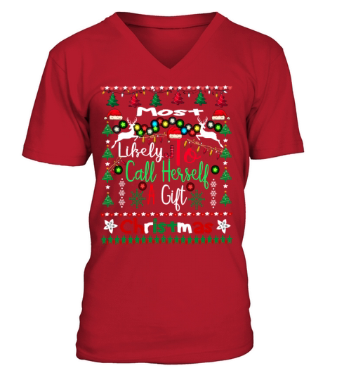 Funny Most Likely To Call Herself A Gift V-Neck T-shirt