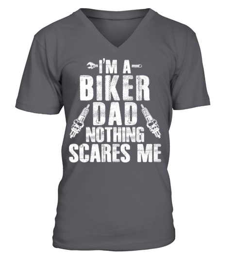 I Am A Biker Dad With Nothing Scares Me V-Neck T-shirt