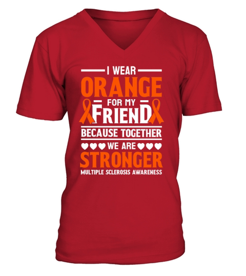 Multiple Sclerosis I Wear Orange for My Friend V-Neck T-shirt