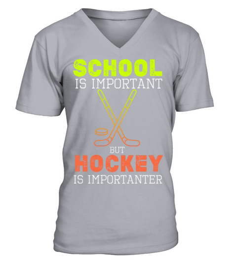 School Is Important But Hockey Is Importanter Fun V-Neck T-shirt