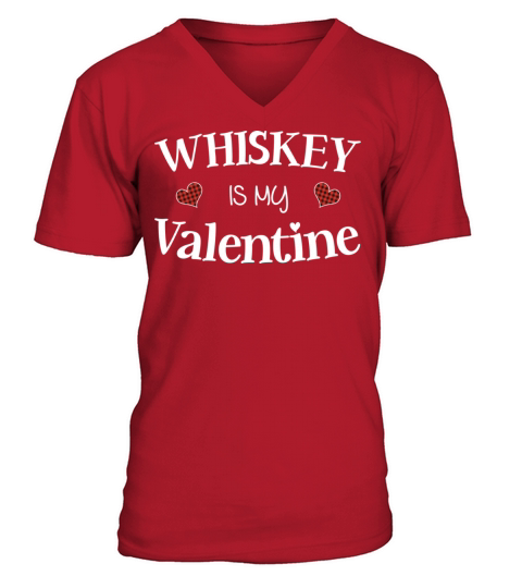 Whiskey is My Valentine Quote Whiskey Lover V-Neck T-shirt