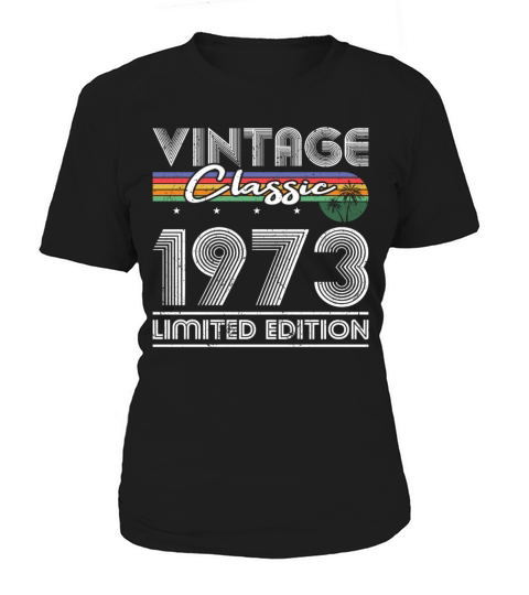 50th birthday vintage 1973 classic limited edition Women's T-Shirt