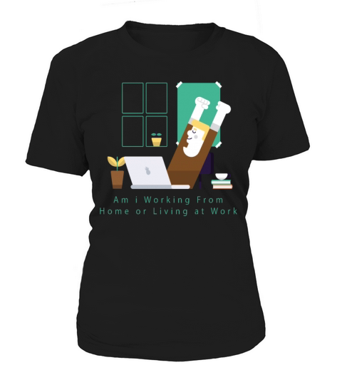 Am I Working From Home Women's T-Shirt