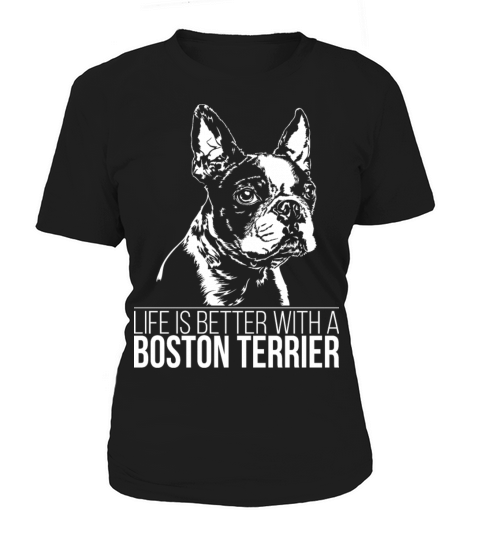 Boston Terrier life is better dog saying dog mom Women's T-Shirt