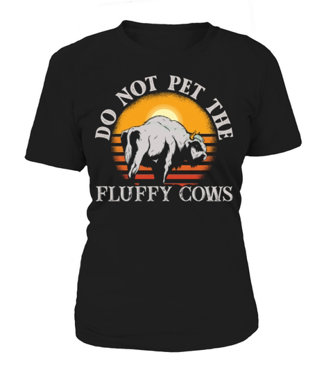 Do Not Pet The Fluffy Cows Women's T-Shirt