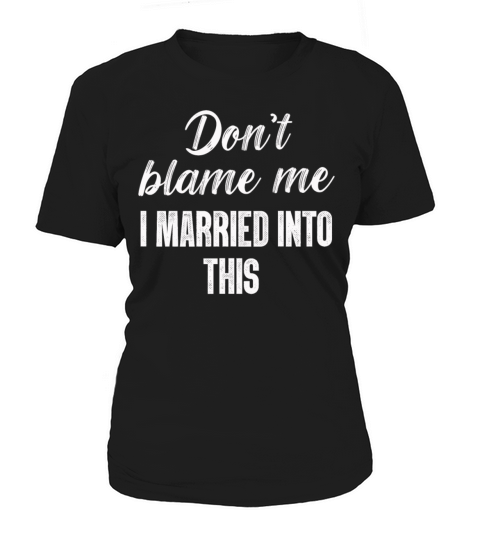 Dont Blame Me I Married Into This Vintage Funny Women's T-Shirt