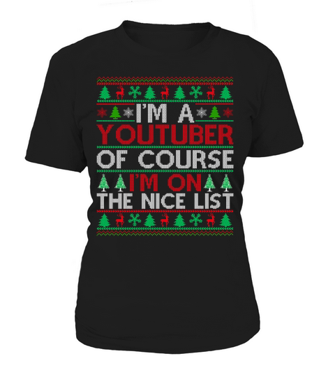 Im a Youtuber of course im on the nice list Women's T-Shirt