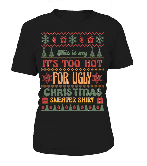 This is my Its Too Hot For Ugly Christmas Sweaters Shirt Women's T-Shirt