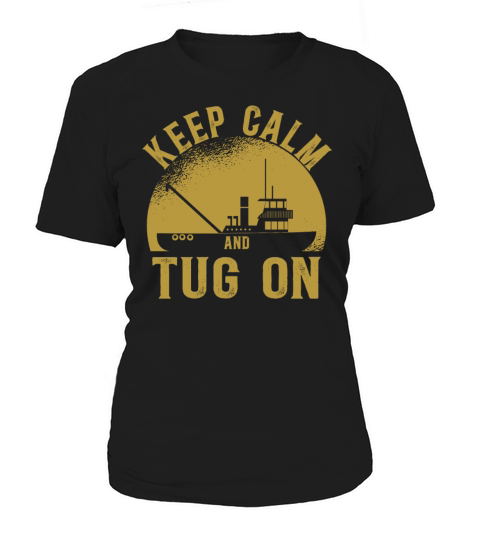 Tugboat Quote For A Tug Captain Tug Life Women's T-Shirt