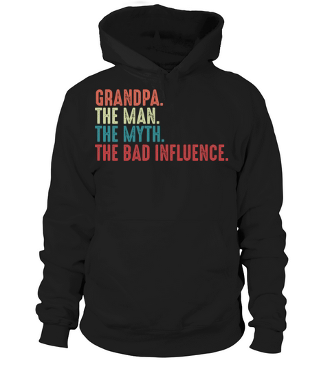 Grandpa The Man The Myth The Legend The Bad Influe Hoodie Unisex