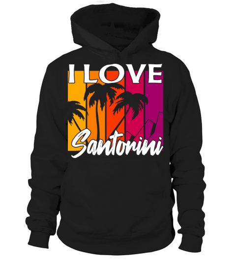 I love Santorini Hoodie Unisex