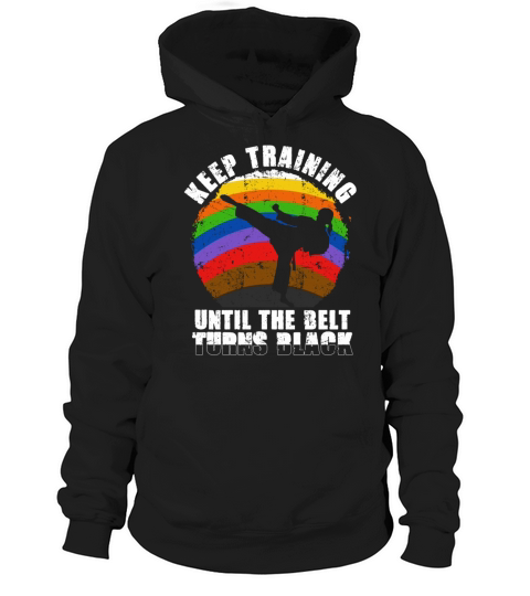 Keep Training Until The Belt Turns Black Hoodie Unisex