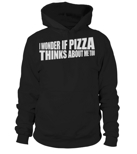 pizza thinks about me Hoodie Unisex
