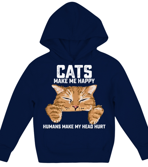 Cats Make Me Happy Humans Make My Head Hurt Kids Hoodie