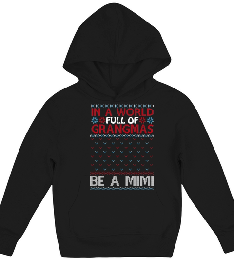 Christmas Sweater Jumper In A World Full Of Grangmas Be A Mimi Kids Hoodie