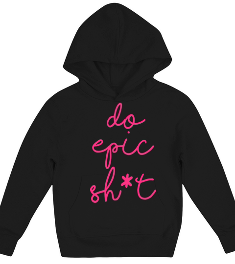 Funny sayings - DO EPIC SHIT Kids Hoodie