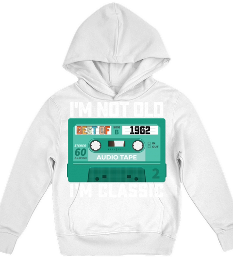 Im Not Old Im Best Of 1962 Classic Kids Hoodie